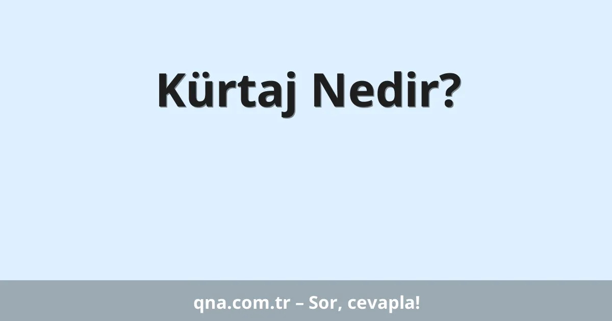 Kürtaj Nedir?