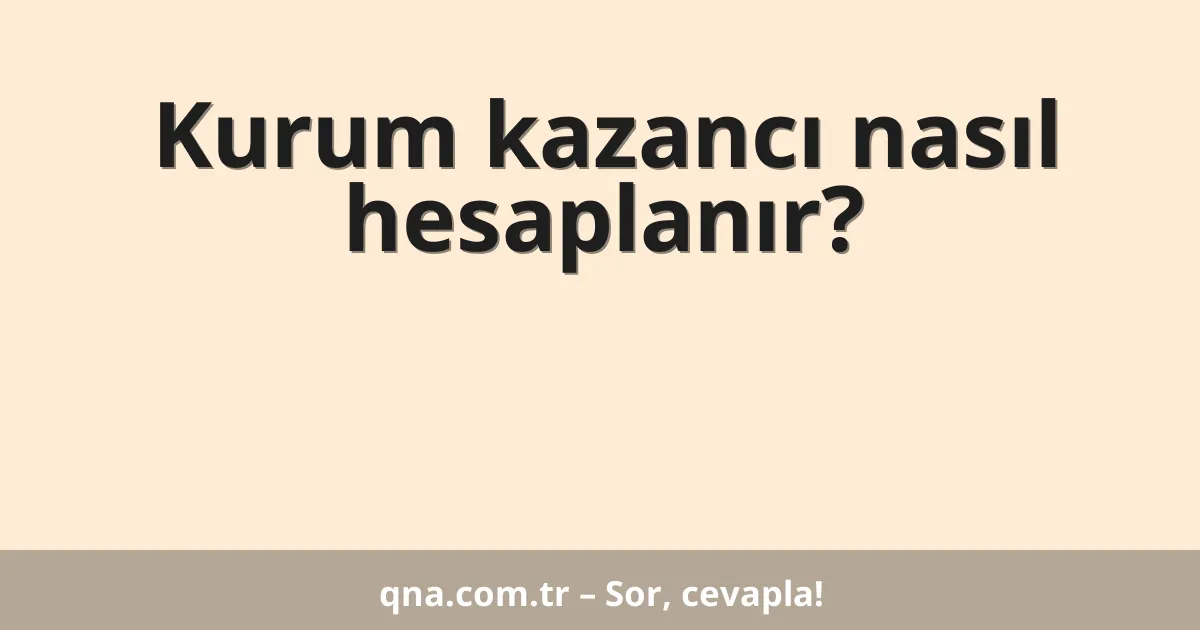 Kurum kazancı nasıl hesaplanır?