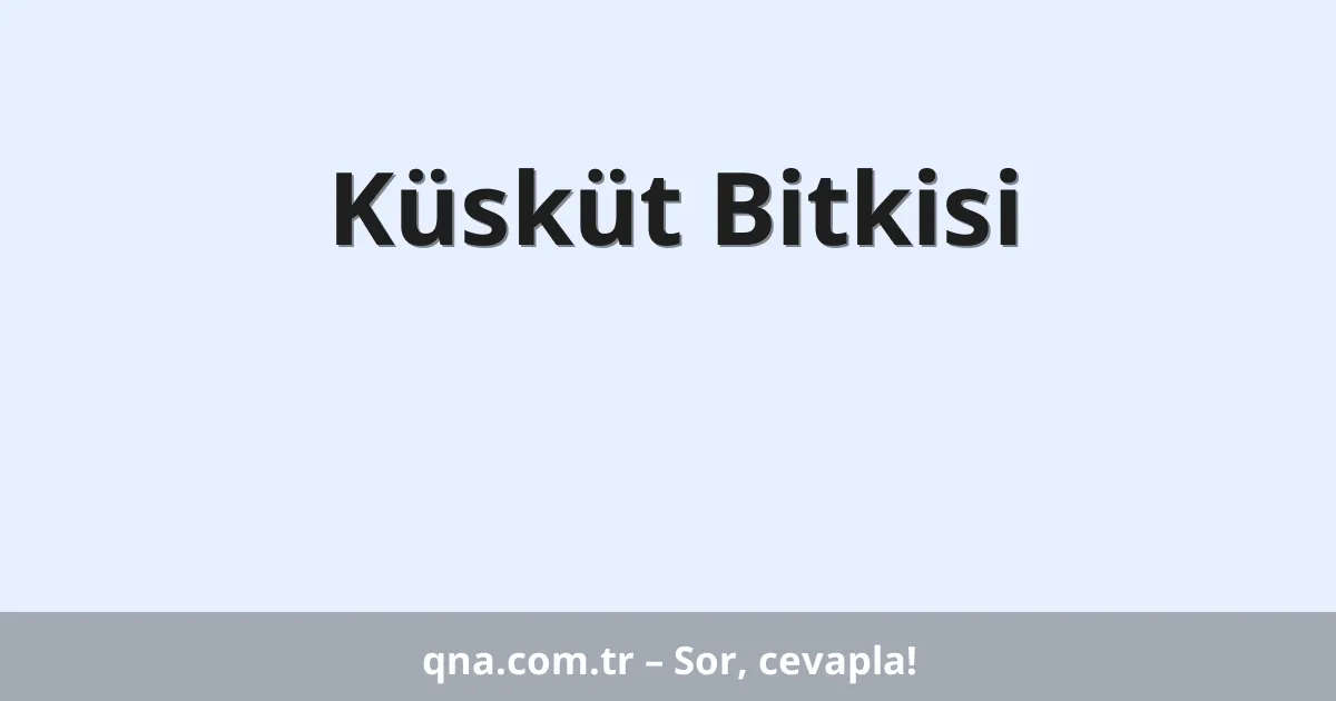 Küsküt Bitkisi