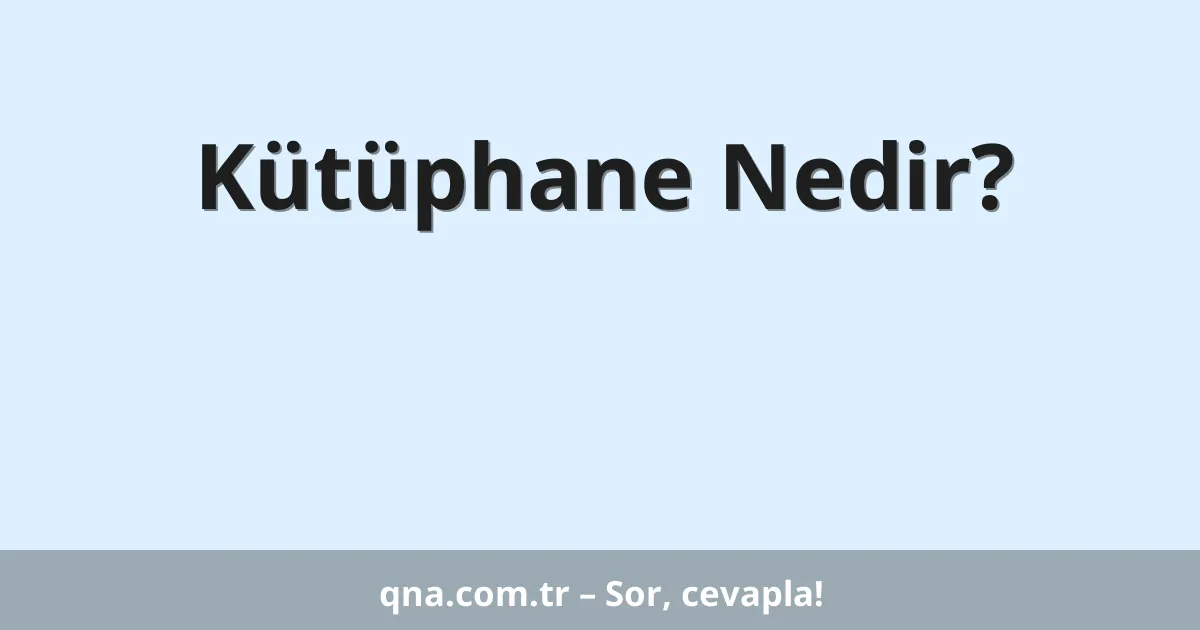 Kütüphane Nedir?