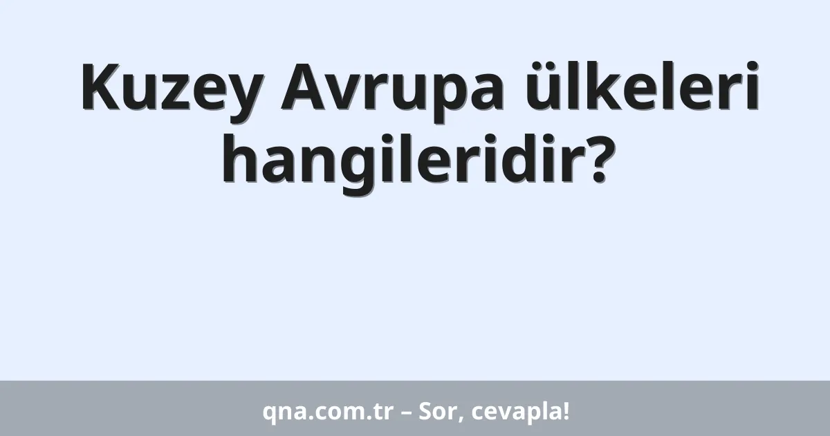 Kuzey Avrupa ülkeleri hangileridir?
