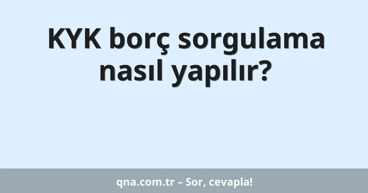 KYK borç sorgulama nasıl yapılır?