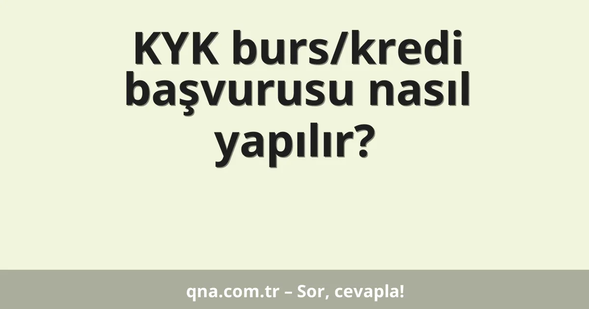 KYK burs/kredi başvurusu nasıl yapılır?