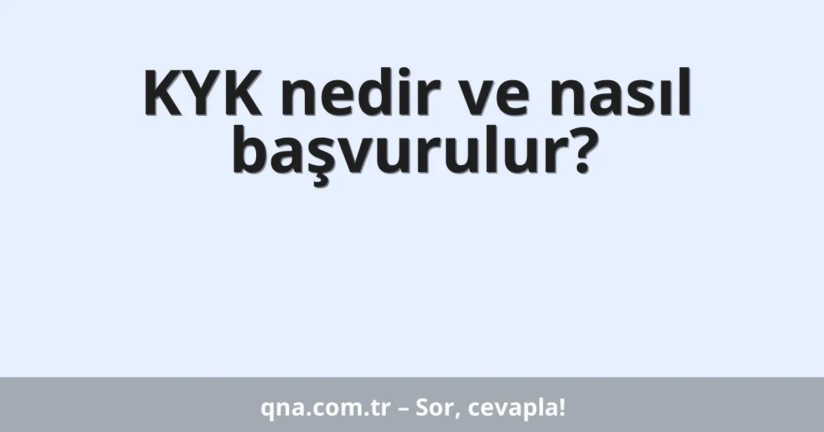 KYK nedir ve nasıl başvurulur?