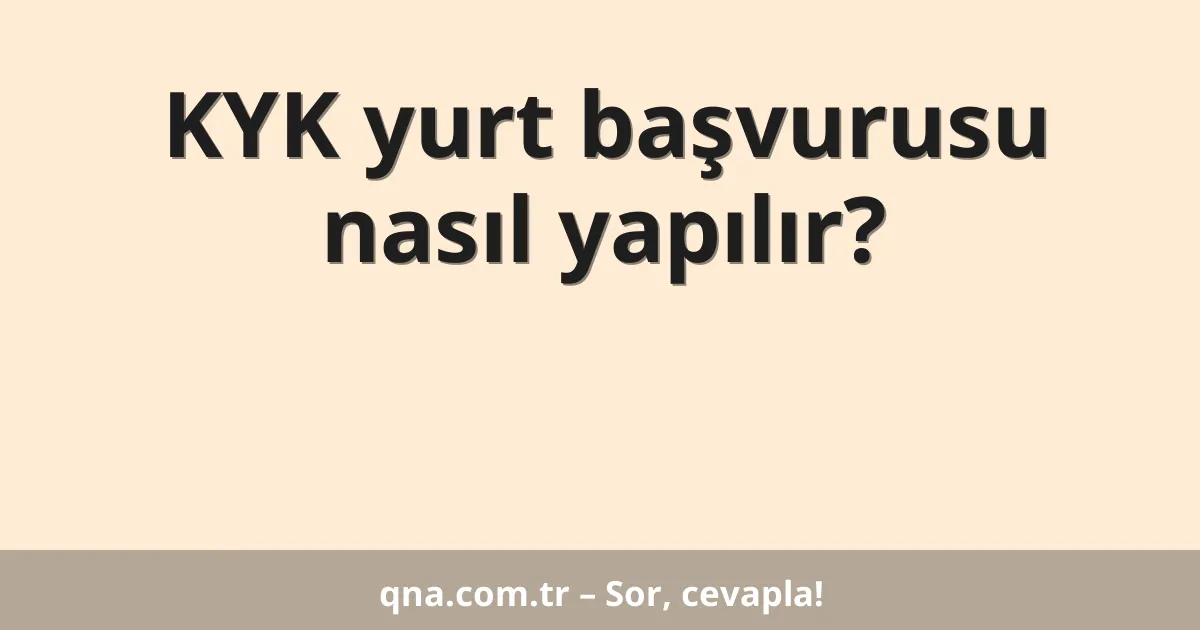 KYK yurt başvurusu nasıl yapılır?