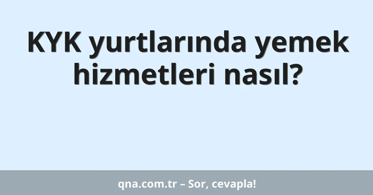 KYK yurtlarında yemek hizmetleri nasıl?