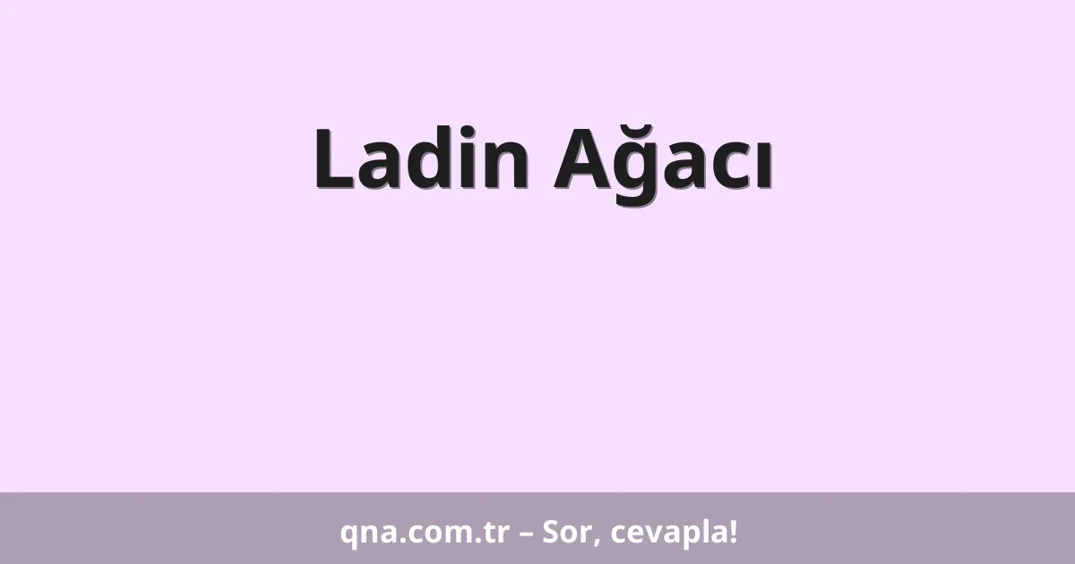Ladin Ağacı