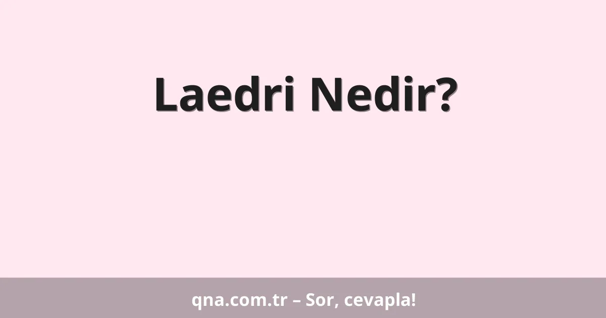 Laedri Nedir?