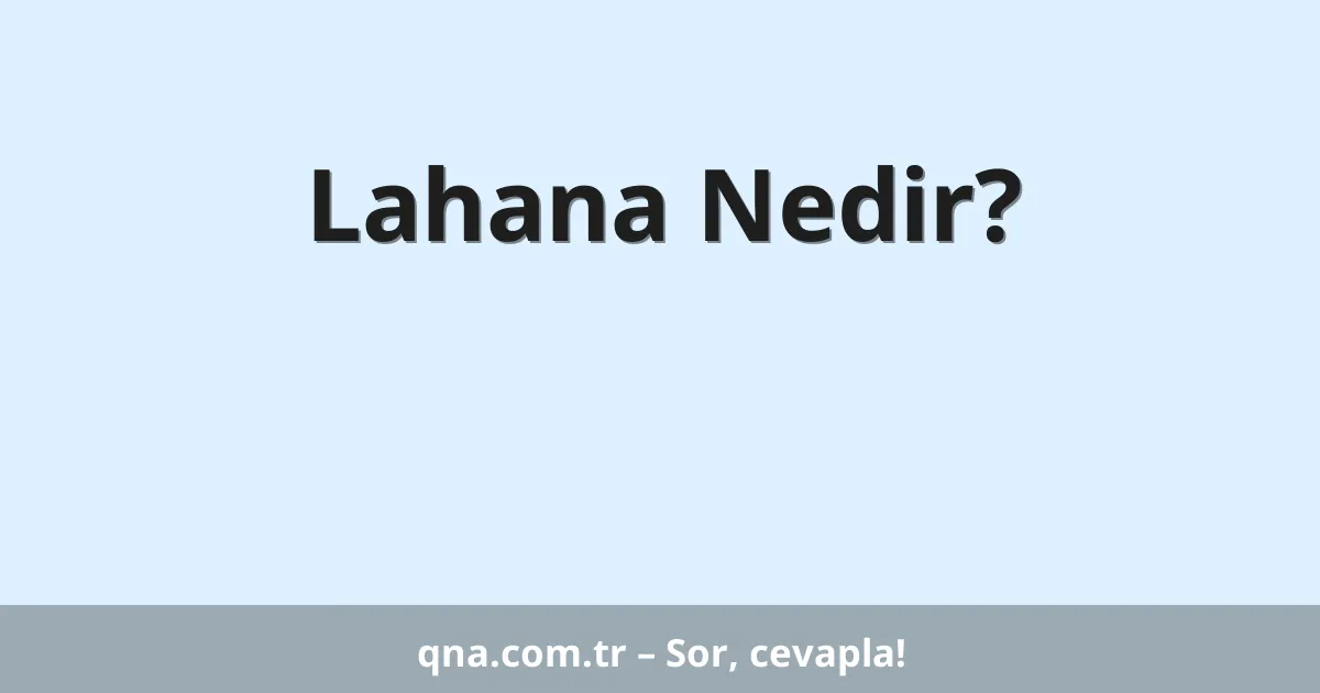 Lahana Nedir?