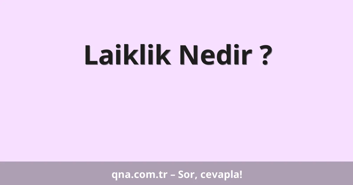 Laiklik Nedir ?