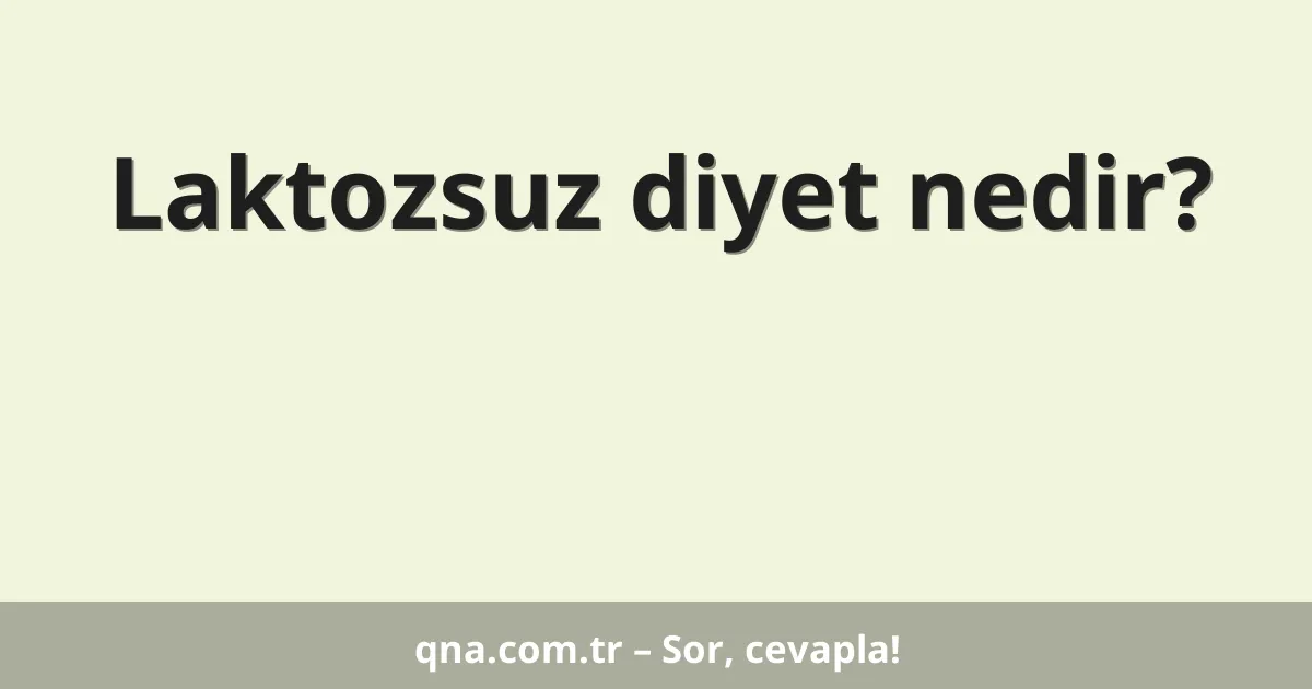 Laktozsuz diyet nedir?