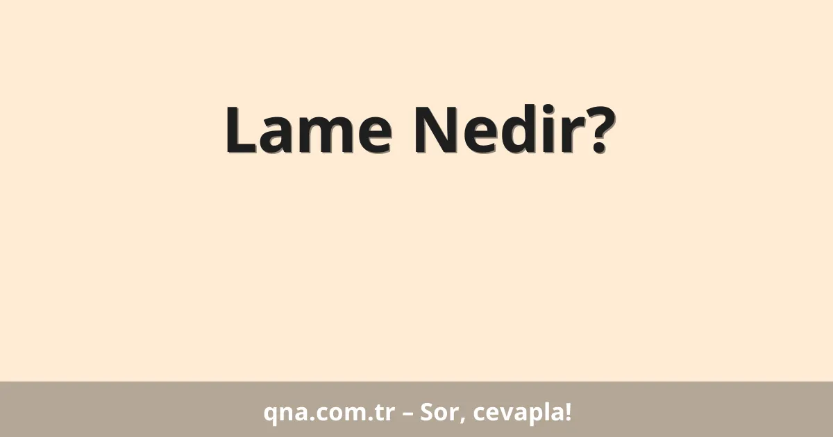 Lame Nedir?