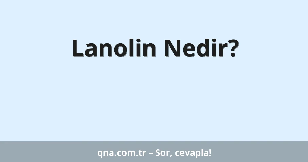Lanolin Nedir?