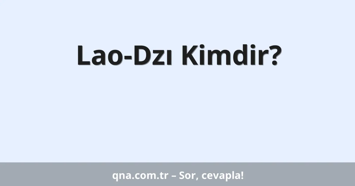 Lao-Dzı Kimdir?