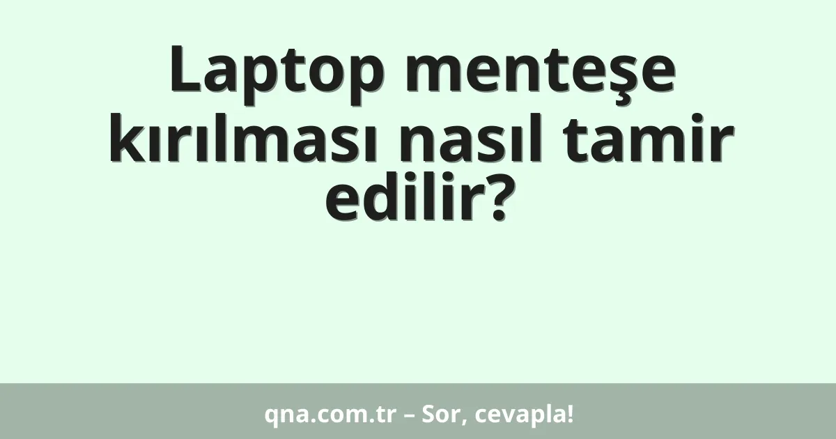 Laptop menteşe kırılması nasıl tamir edilir?