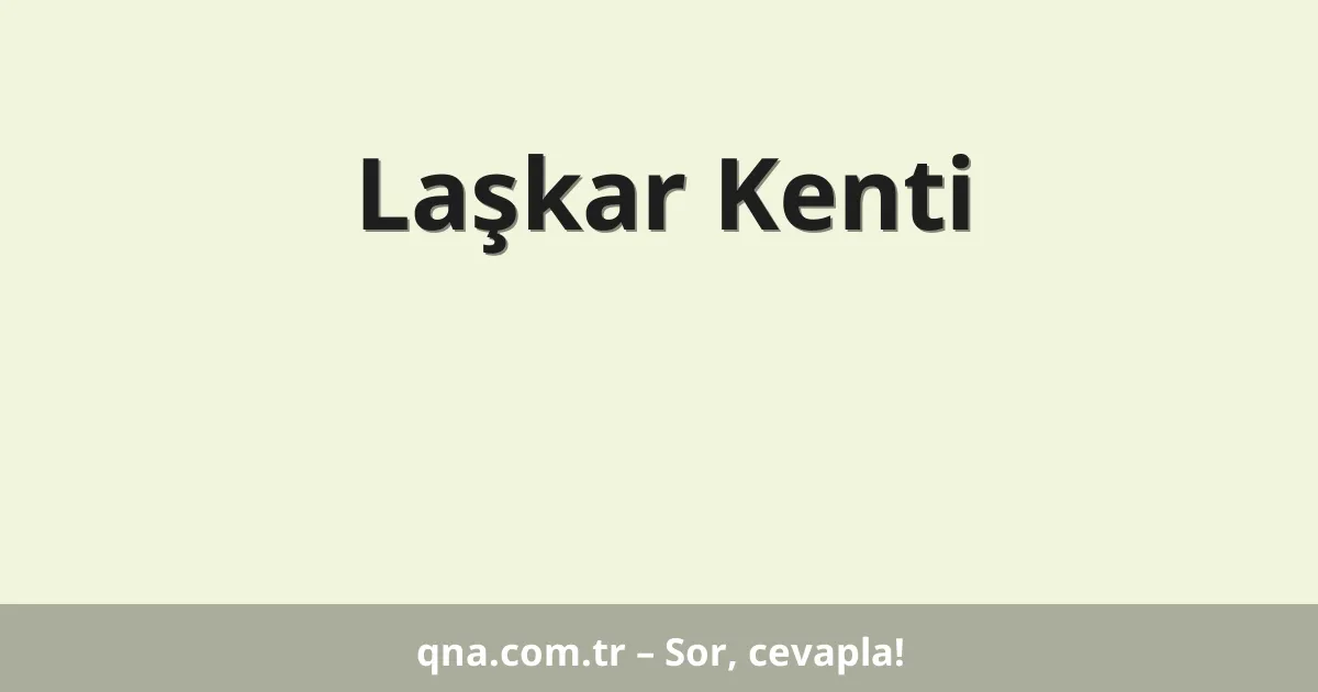 Laşkar Kenti