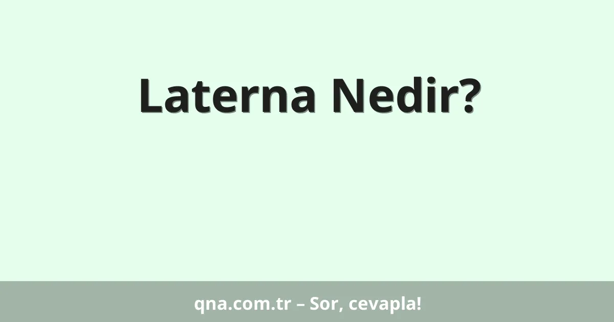 Laterna Nedir?
