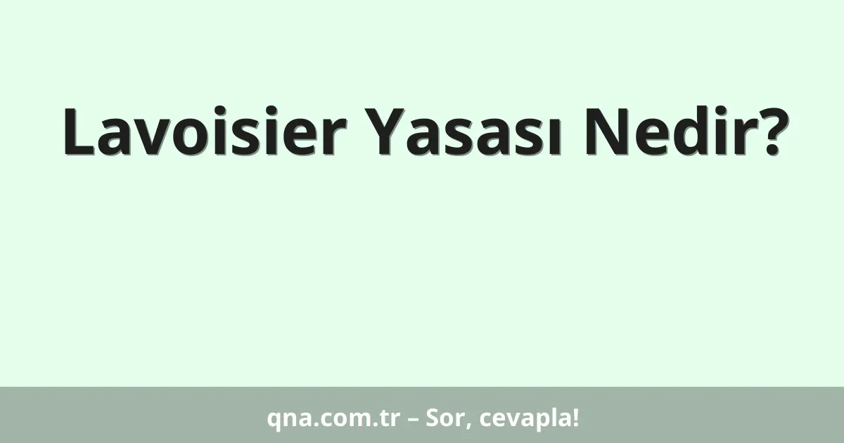 Lavoisier Yasası Nedir?