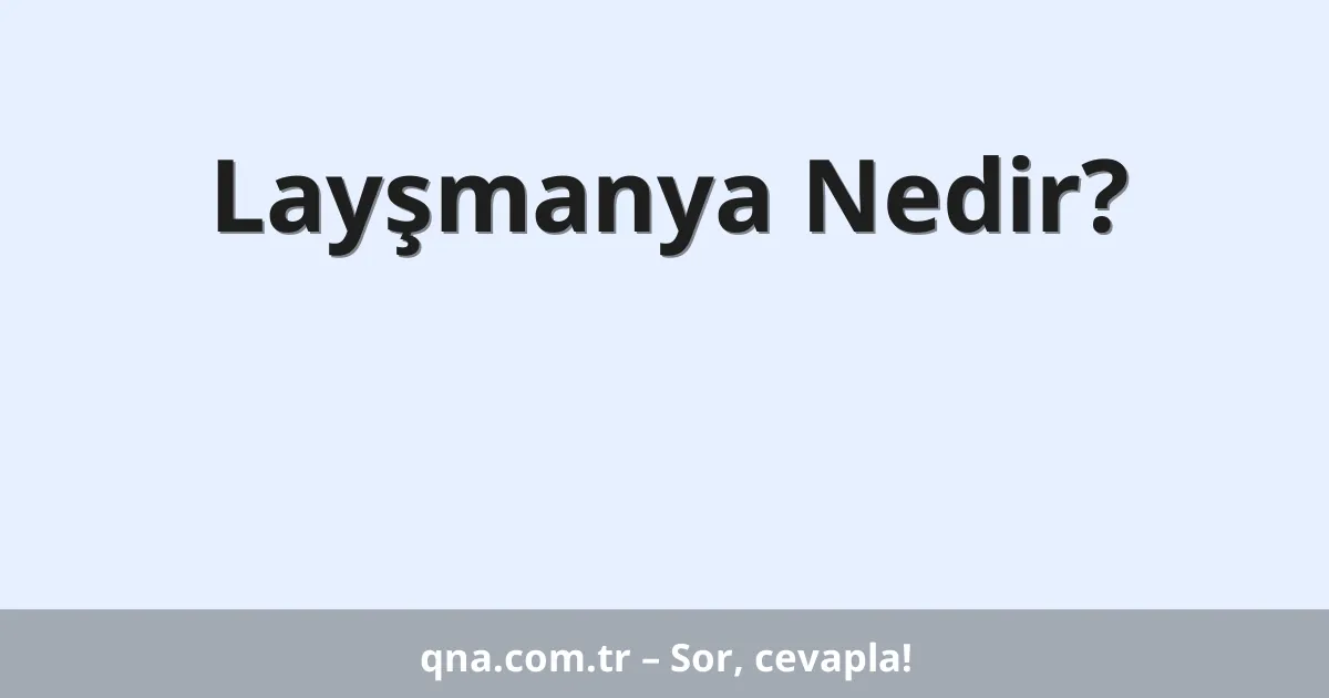 Layşmanya Nedir?