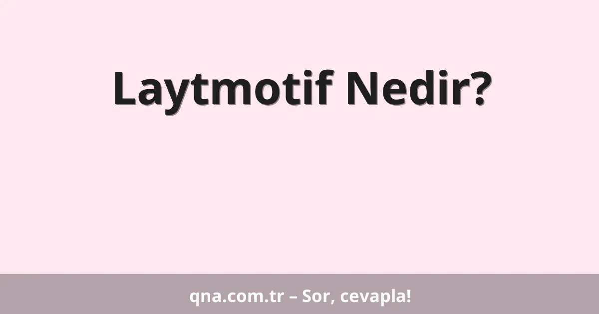 Laytmotif Nedir?