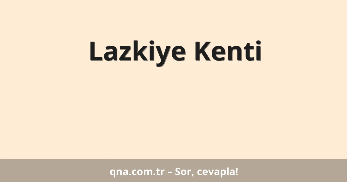 Lazkiye Kenti