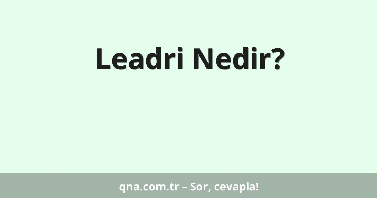 Leadri Nedir?