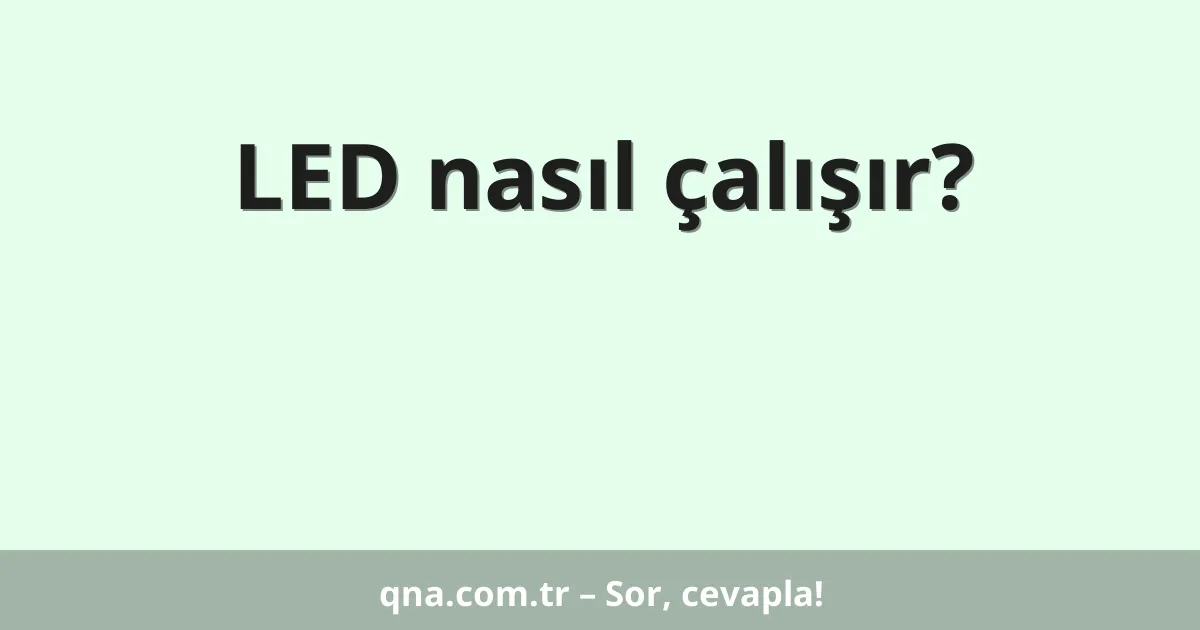 LED nasıl çalışır?