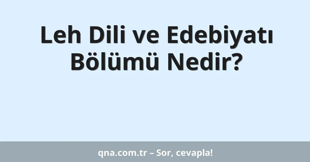 Leh Dili ve Edebiyatı Bölümü Nedir?