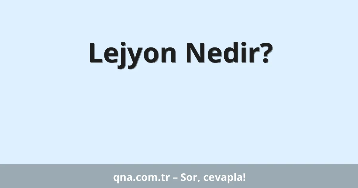 Lejyon Nedir?