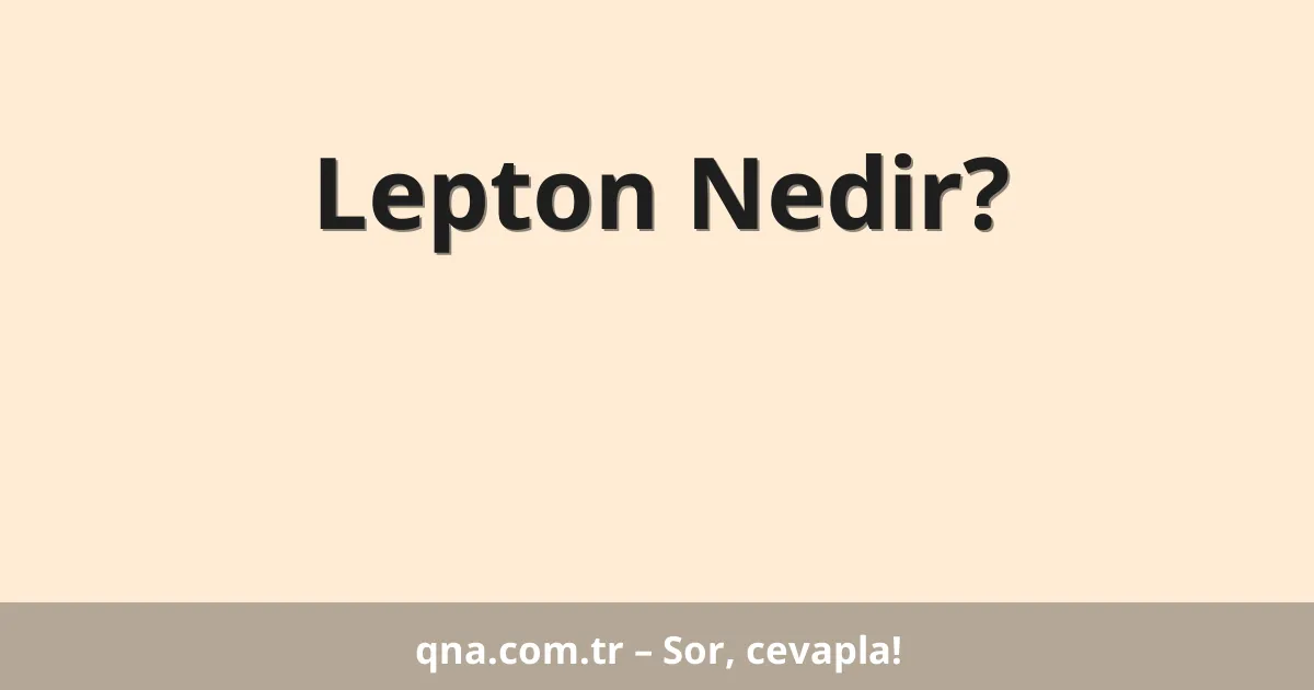 Lepton Nedir?