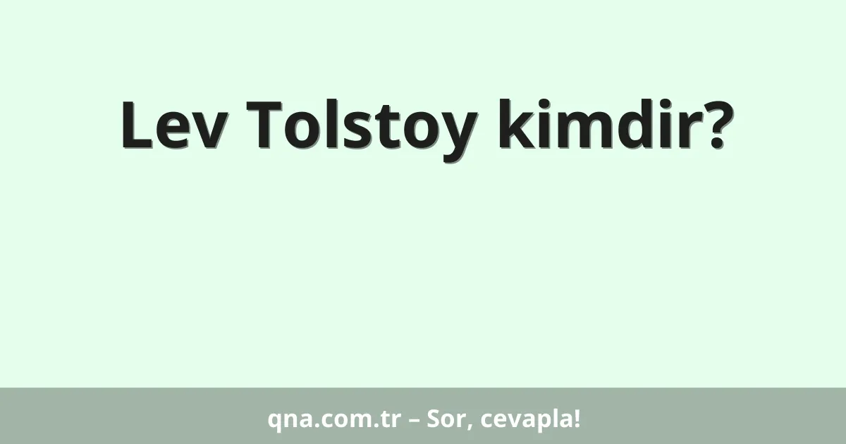 Lev Tolstoy kimdir?