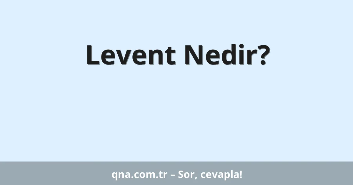 Levent Nedir?