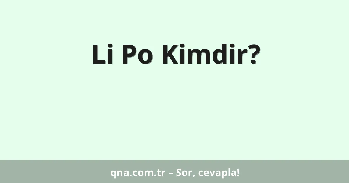 Li Po Kimdir?