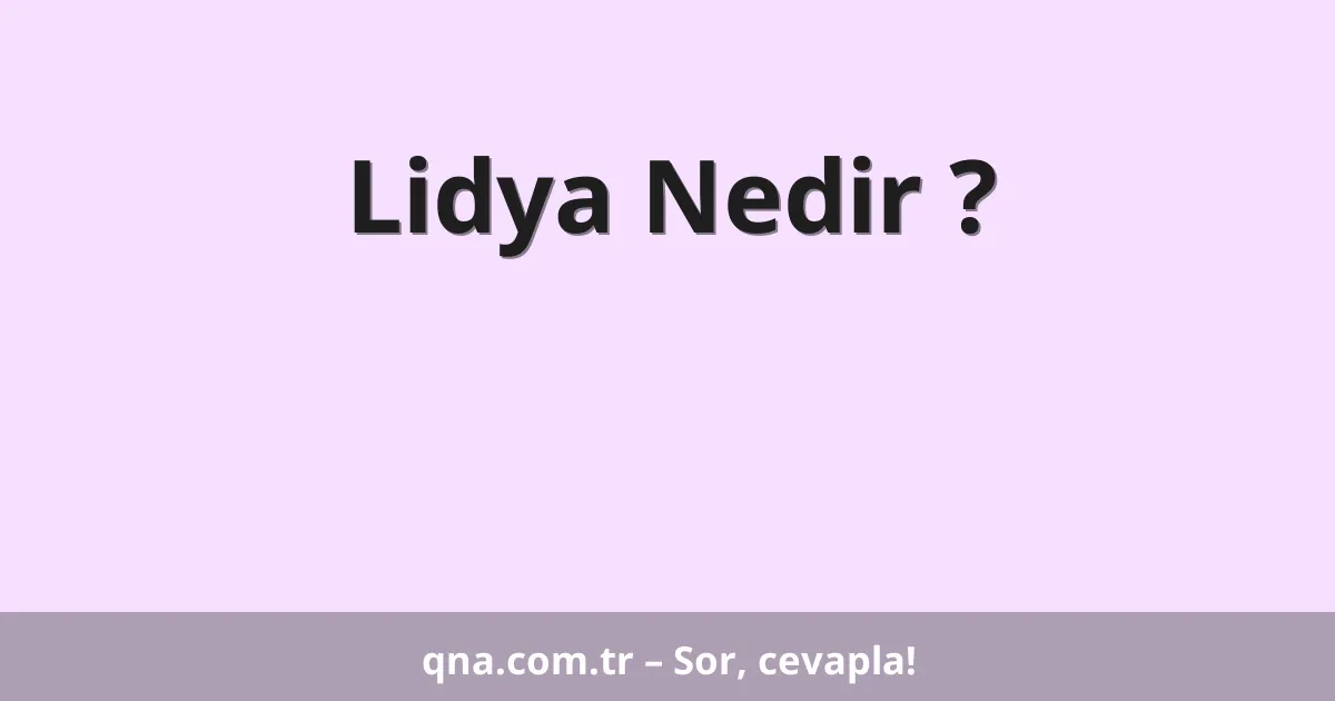 Lidya Nedir ?
