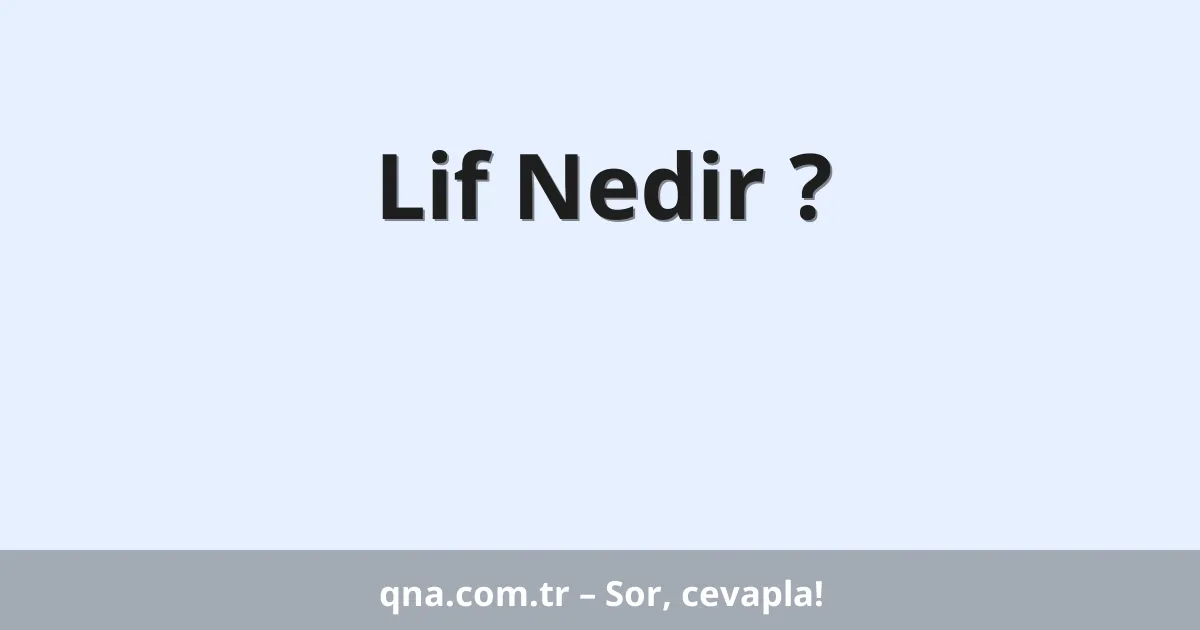 Lif Nedir ?