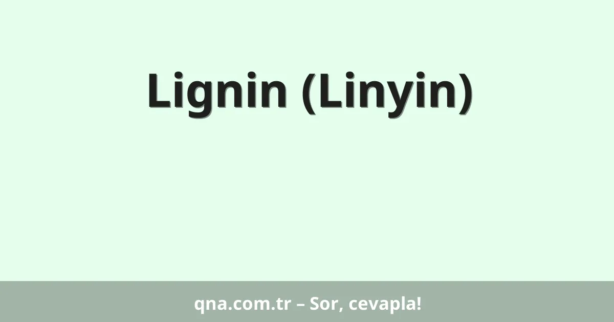 Lignin (Linyin)