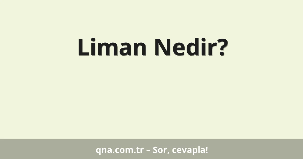 Liman Nedir?