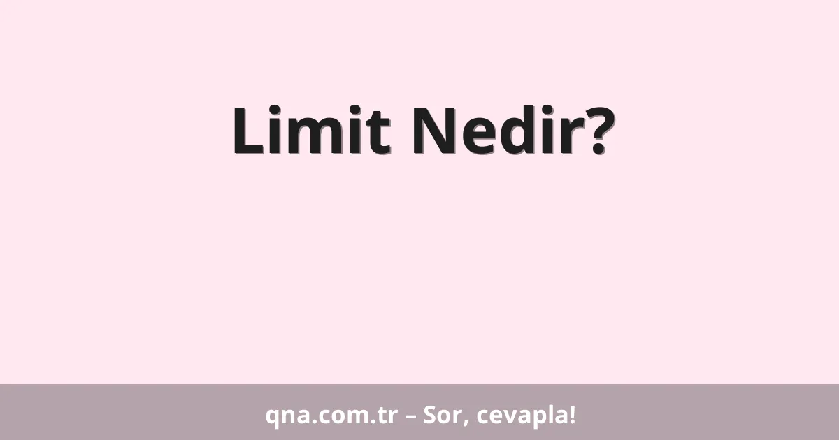Limit Nedir?