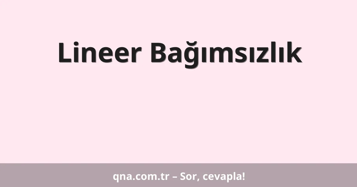 Lineer Bağımsızlık