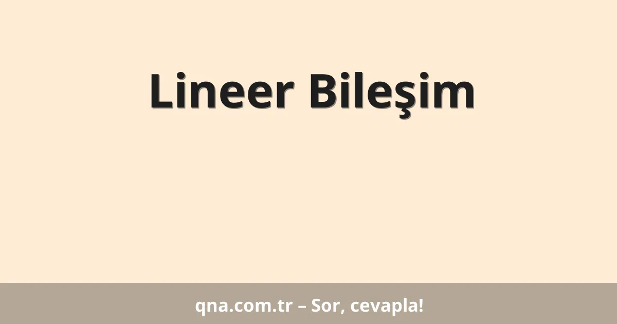 Lineer Bileşim