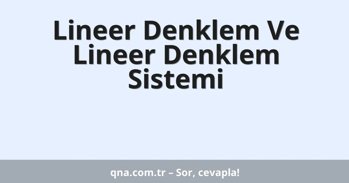 Lineer Denklem Ve Lineer Denklem Sistemi