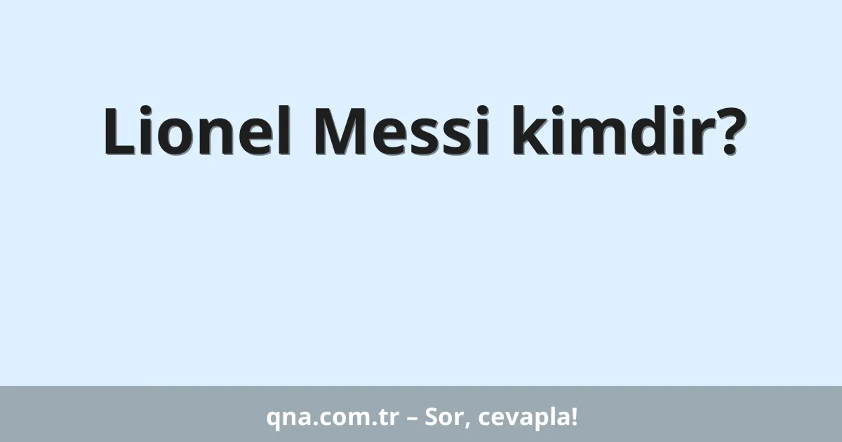 Lionel Messi kimdir?