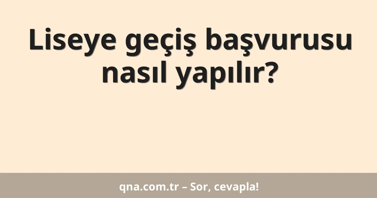 Liseye geçiş başvurusu nasıl yapılır?