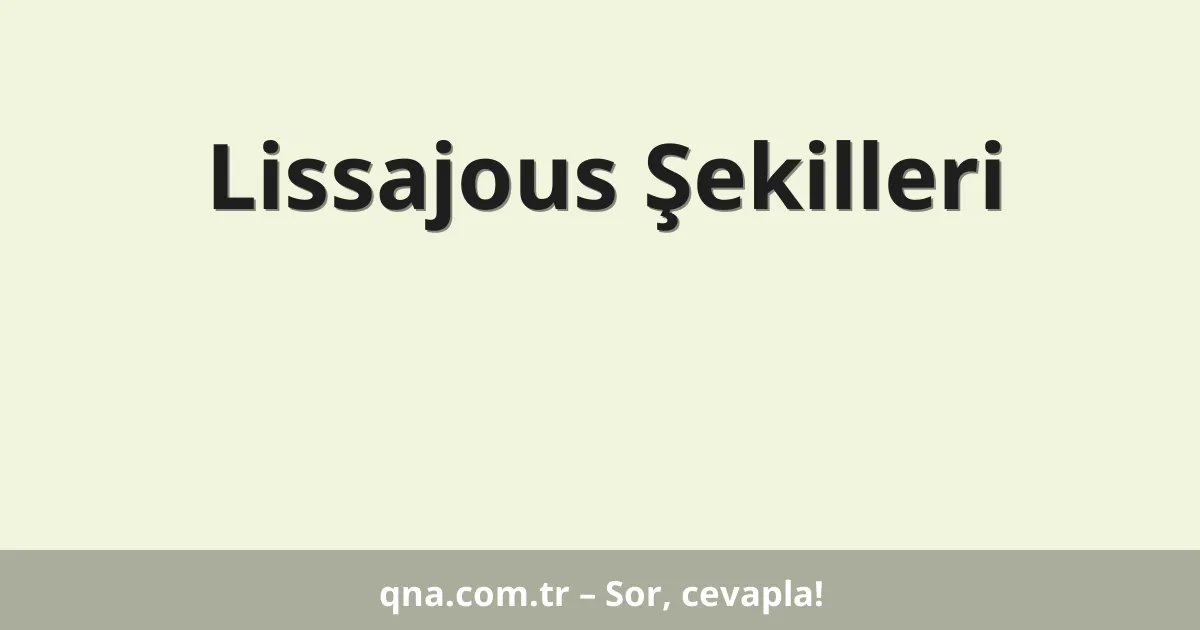Lissajous Şekilleri