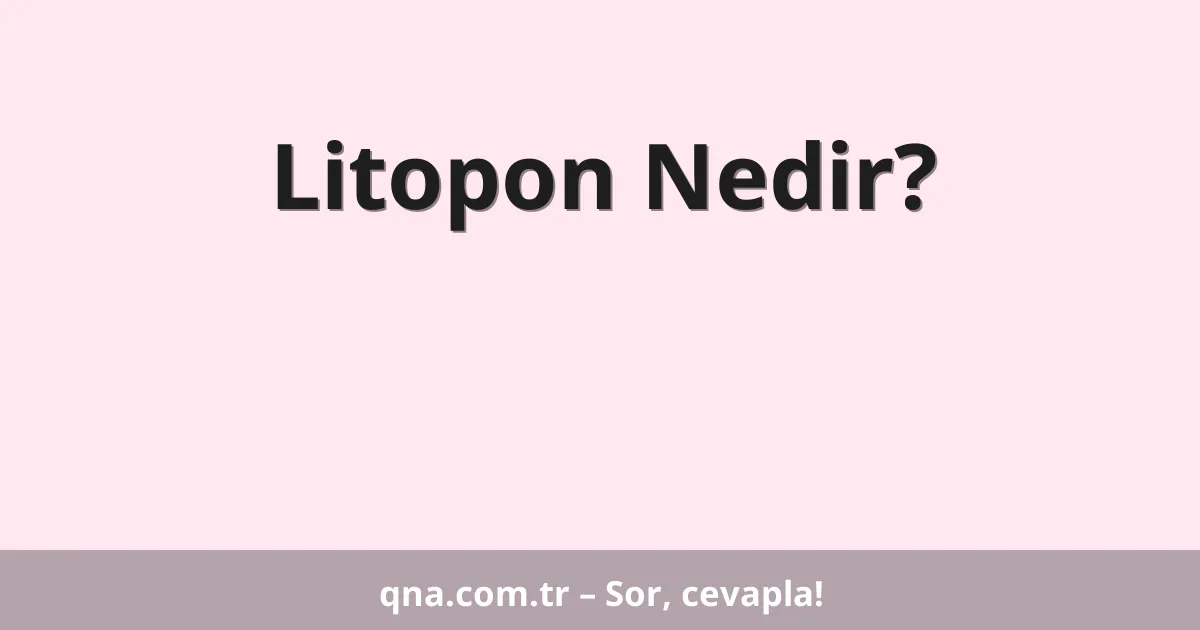Litopon Nedir?