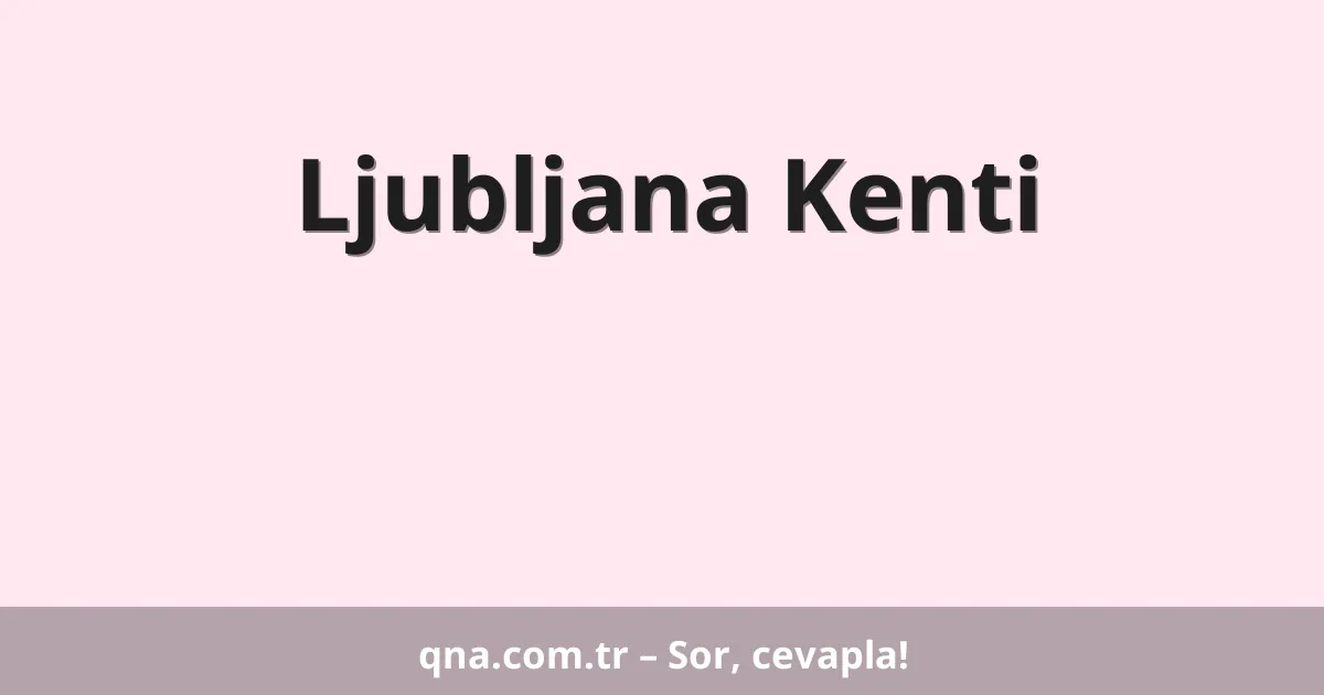 Ljubljana Kenti
