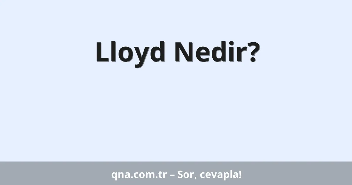 Lloyd Nedir?