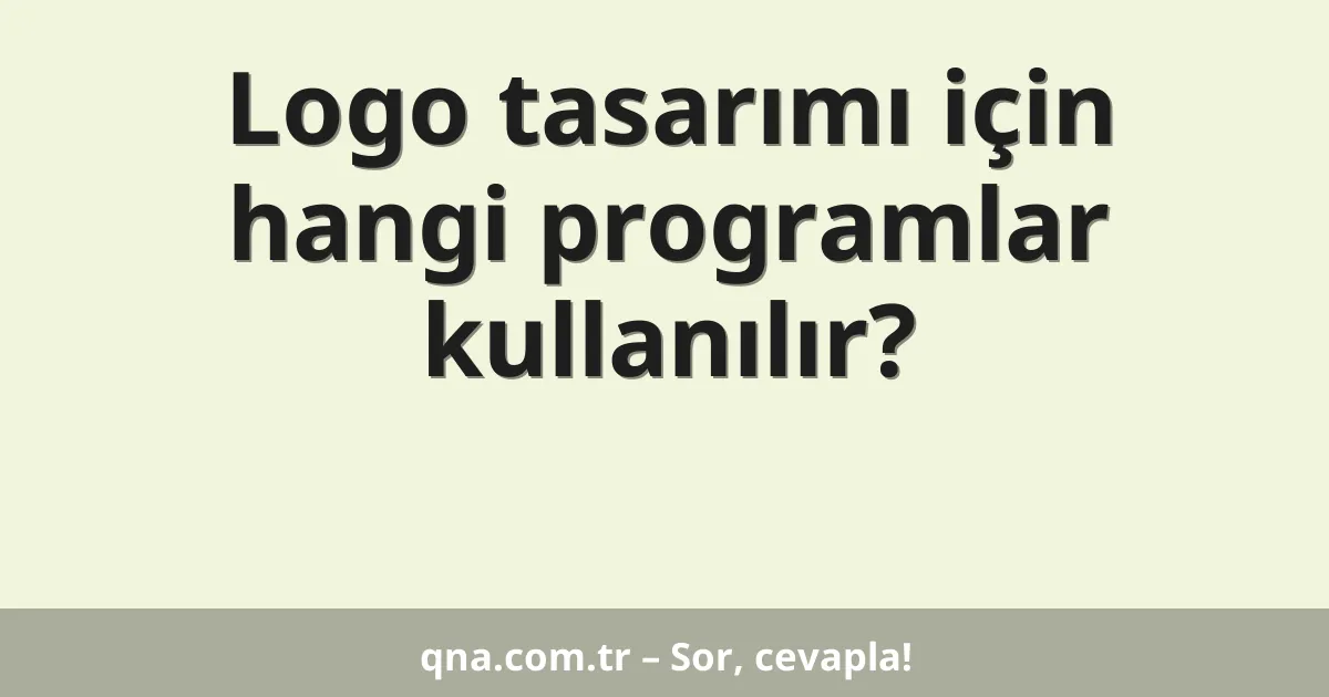 Logo tasarımı için hangi programlar kullanılır?