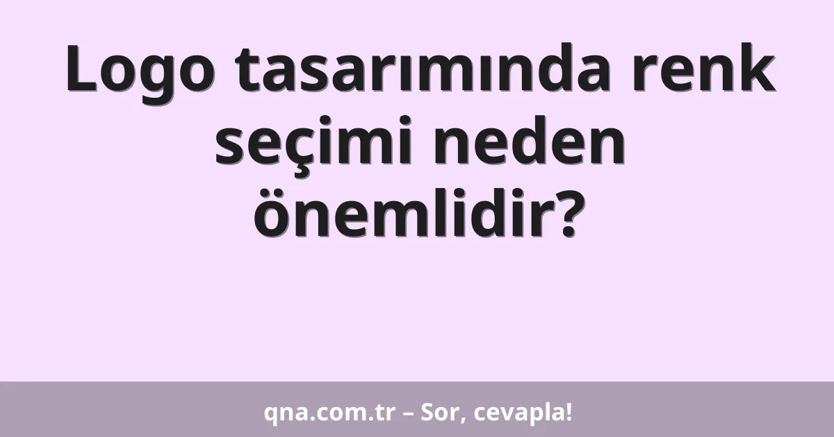 Logo tasarımında renk seçimi neden önemlidir?