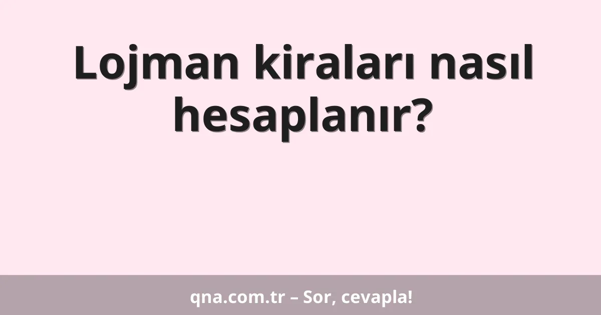 Lojman kiraları nasıl hesaplanır?